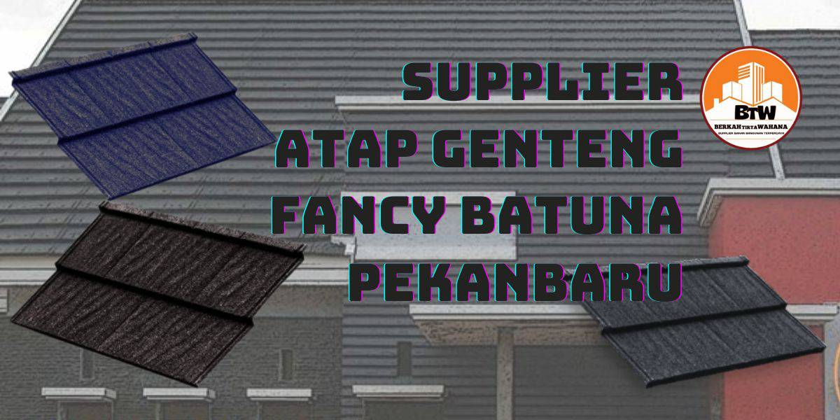 Distributor Atap Genteng Pekanbaru Jual Atap Genteng Fancy Batuna Pekanbaru Supplier Atap Pekanbaru Grosir Atap Murah Pekanbaru Jual Genteng Fancy Murah Pekanbaru Agen Genteng Metal Fancy Pekanbaru Grosir Atap Genteng Fancy Hitam Pekanbaru Supplier Fancy Batuna Genteng Metal Pekanbaru Distributor Fancy Genteng 2 Susun Pekanbaru Harga Jual Fancy Batuna Genteng Metal Pekanbaru