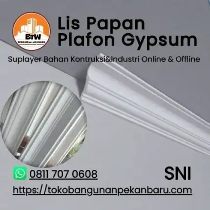 Lis Papan Plafon Gypsum PT. Berkah Tirta Wahana - Toko Bangunan Murah Pekanbaru - Supplier Lis Plafon Gypsum 330C Pekanbaru - Agen Lis Plafon Pekanbaru - Grosir Lis-Plafon Gypsum Murah Pekanbaru - Jual Plafon Murah Pekanbaru - Toko Plafon Pekanbaru - Material Partisi/Plafon Terbaik Pekanbaru