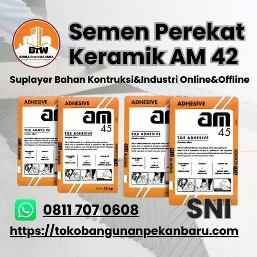PT. Berkah Tirta Wahana / Toko Bangunan Murah Pekanbaru / Agen Semen Keramik AM 42 Pekanbaru / Perekat Keramik AM-42 Pekanbaru / Semen Perekat Granite Tile Pekanbaru / Perekat Ubin Instan / Jual Semen Instan Perekat keramik Pekanbaru / Agen Semen Pekanbaru / Grosir Semen Keramik murah Pekanbaru