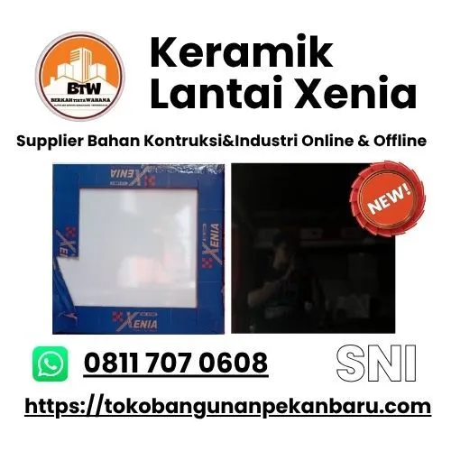 PT. Berkah Tirta Wahana / Toko bangunan Murah Pekanbaru / Grosir Keramik Xenia Murah Pekanbaru / Supplier Keramik Lantai Xenia 40x40 Terdekat / Jual Keramik Murah Pekanbaru / Distributor Keramik Dinding Terbaik Pekanbaru / Toko Keramik Pekanbaru