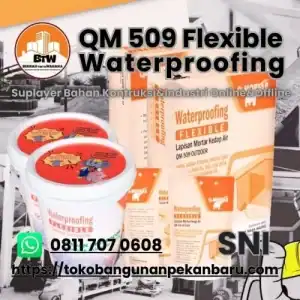 PT Berkah Tirta Wahana  Toko Bangunan Murah Pekanbaru  Agen Mortar Waterproofing Flexible QM 509 Pekanbaru  Jual Semen Mortar Murah Pekanbaru  Grosir G Mortar Murah Pekanbaru  Agen Semen Mortar Pekanbaru  Supplier Semen Anti Bocor Pekanbaru  Agen Semen Pekanbaru  Distributor QM 509 Waterproofing Flexible Pekanbaru