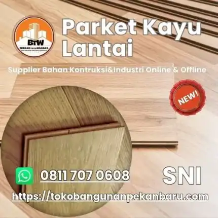 Parket Kayu Lantai PT. Berkah Tirta Wahana / Toko bangunan Murah Pekanbaru / Agen Parket Kayu Lantai Pekanbaru / Supplier Lantai Parket Kayu Jati Terdekat / Distributor Parket Lantai Laminate Flooring Pekanbaru / Lantai Kayu Jati / Harga Parket Kayu Jati Termurah / Grosir Parket Lantai Murah Pekanbaru / Agen Parket Lantai Pekanbaru
