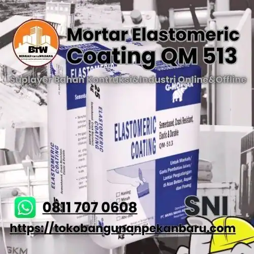 PT. Berkah Tirta Wahana / Toko Bangunan Murah Pekanbaru / Grosir Mortar Elastomeric Coating QM513 Pekanbaru / Jual G-Mortar Murah Pekanbaru / Agen Semen Mortar Pekanbaru / Jual Semen Murah Pekanbaru / Supplier Semen Mortar Murah Pekanbaru