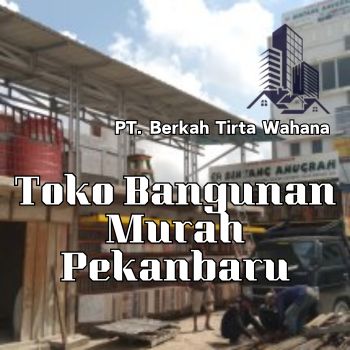 Toko Bangunan Murah Pekanbaru