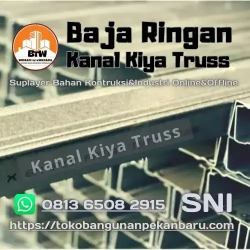 PT. Berkah Tirta Wahana - Toko Bangunan Murah Pekanbaru - Agen Baja Ringan Kanal Kiya Truss Pekanbaru - Jual Baja Ringan Murah Pekanbaru - Supplier Kanal C Baja Ringan Pekanbaru - Distributor Hollow Galvalum Baja Ringan Pekanbaru - Grosir Rangka Atap Baja Ringan Pekanbaru - Harga Jual Kanal Kiya Truss Murah Pekanbaru