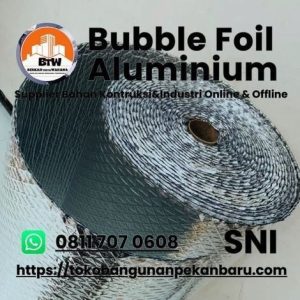 PT Berkah Tirta Wahana  Toko Bangunan Murah Pekanbaru  Grosir Bubble Foil Aluminium Atap Pekanbaru  Agen Aluminium Foil Anti Panas Pekanbaru  Insulasi Peredam Atap  Jual Aluminium Foil Murah Pekanbaru  Bahan Peredam Panas Atap  Bahan Renovasi Rumah