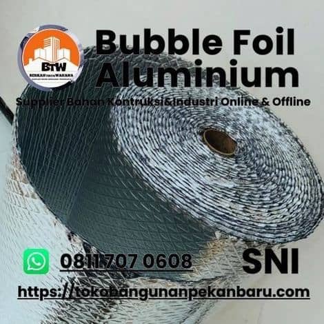 PT. Berkah Tirta Wahana / Toko Bangunan Murah Pekanbaru / Grosir Bubble Foil Aluminium Atap Pekanbaru / Agen Aluminium Foil Anti Panas Pekanbaru / Insulasi Peredam Atap / Jual Aluminium Foil Murah Pekanbaru / Bahan Peredam Panas Atap / Bahan Renovasi Rumah