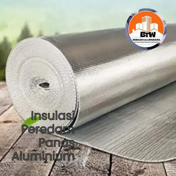PT. Berkah Tirta Wahana / Toko Bangunan Murah Pekanbaru / Agen Double Aluminium Foil Pekanbaru / Supplier Aluminium Foil Pekanbaru / Jual Aluminium Foil Murah Pekanbaru / Peredam Panas Atap Rumah / Insulasi Anti Panas Atap/ Bahan Renovasi Rumah